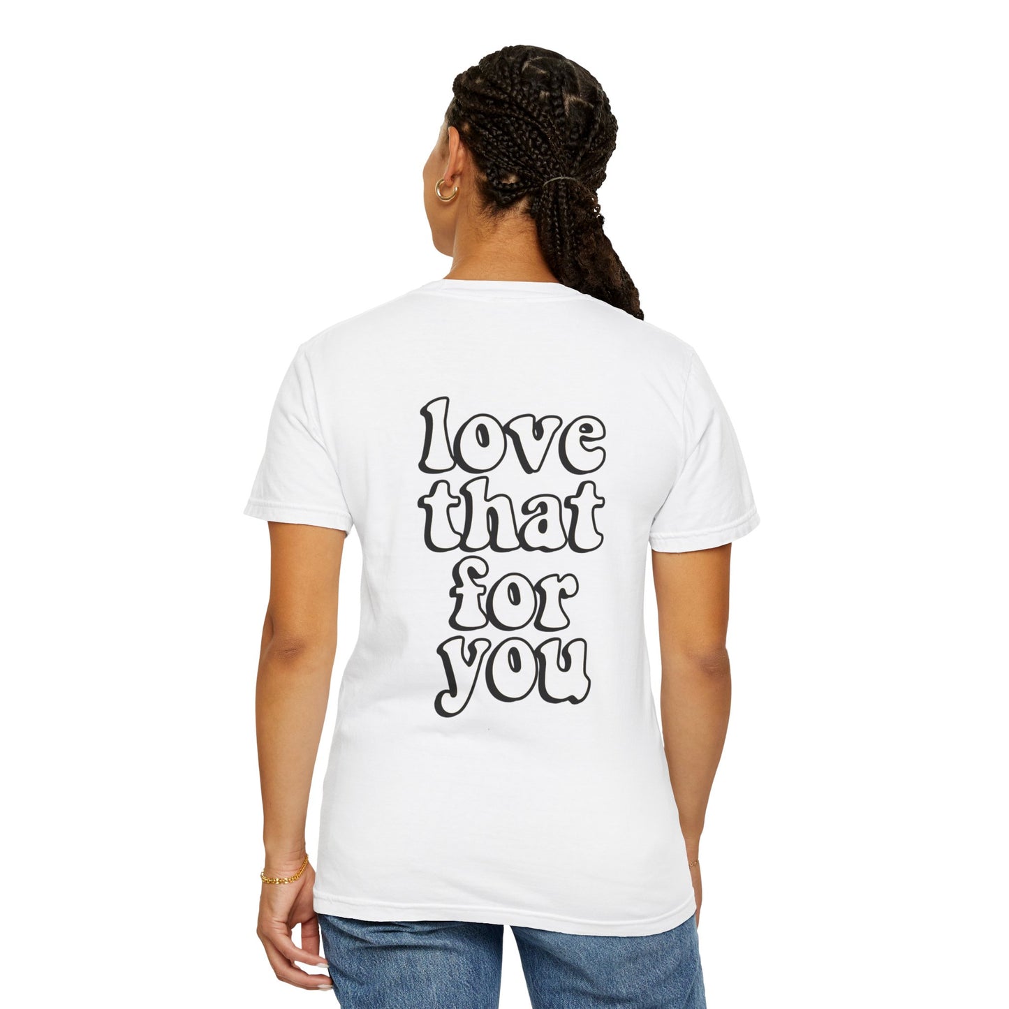 Love That For You Tee