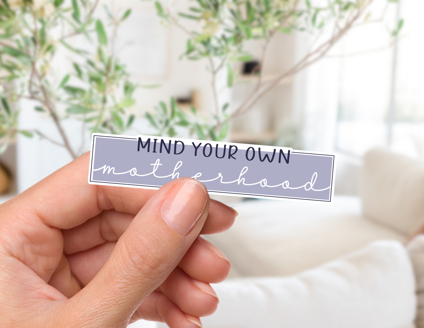 Mind Your Own Motherhood Sticker