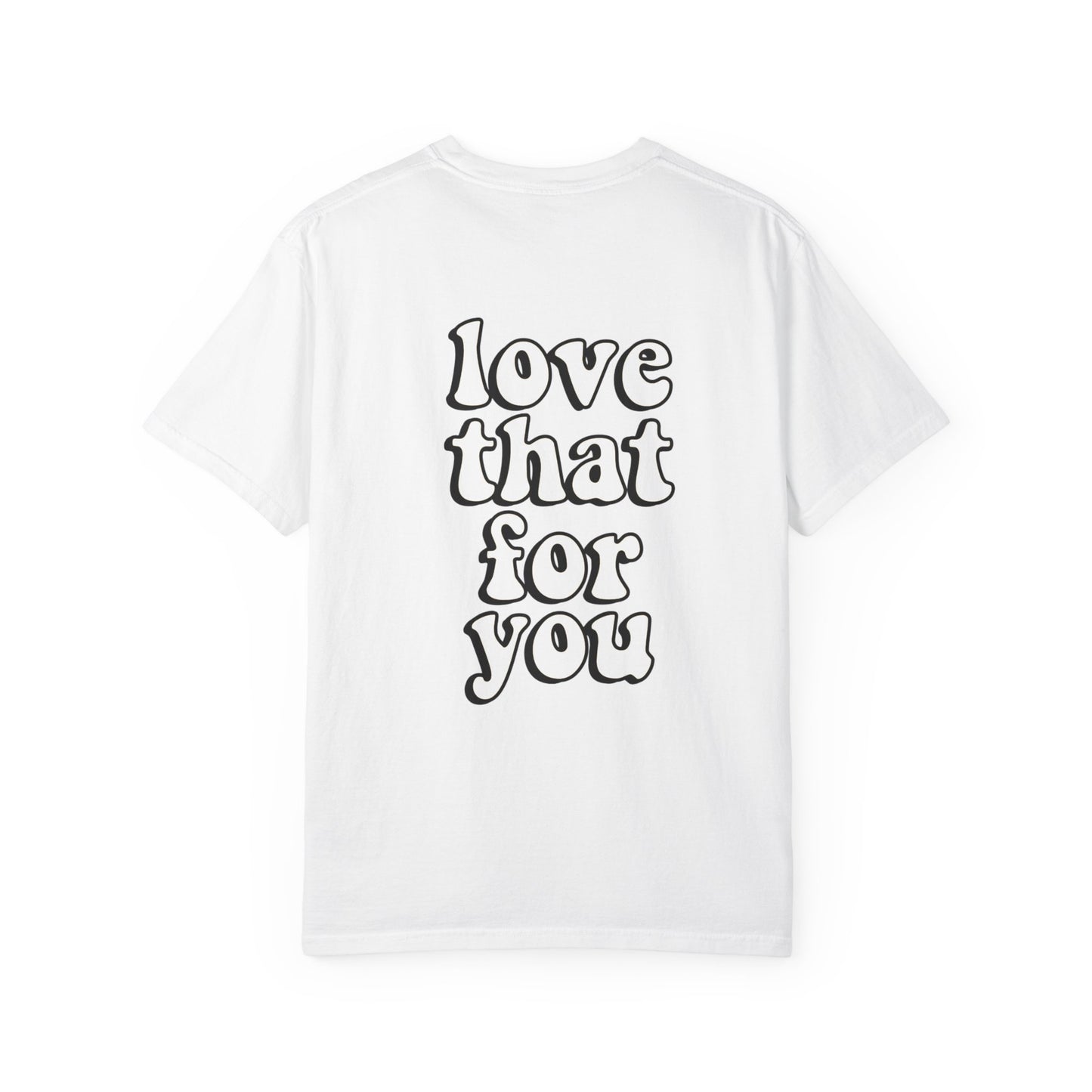 Love That For You Tee