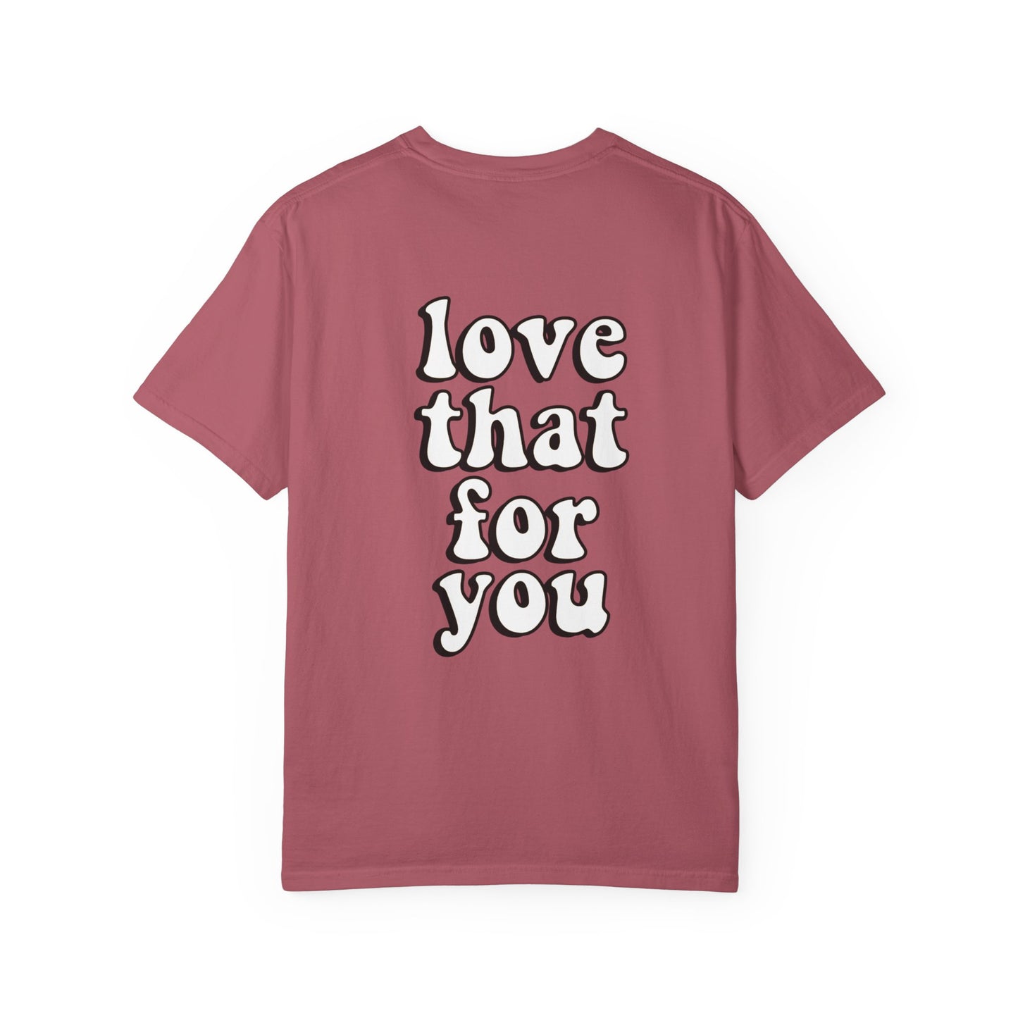 Love That For You Tee