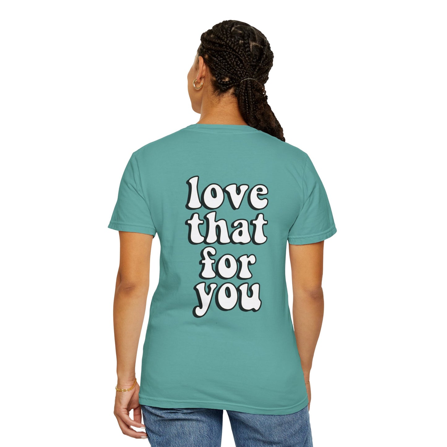Love That For You Tee