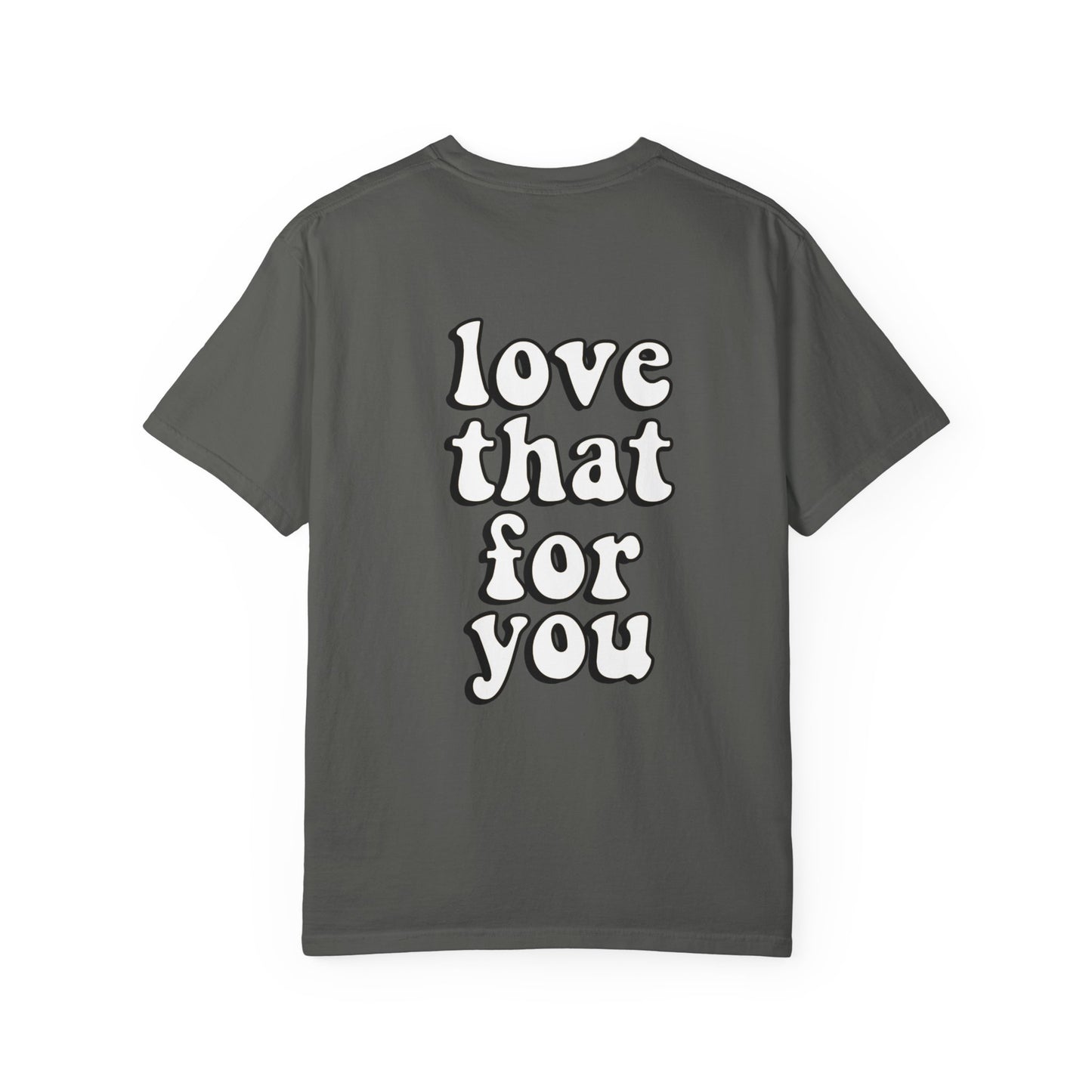 Love That For You Tee