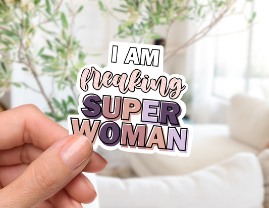 I Am Freaking SUPER WOMAN Sticker