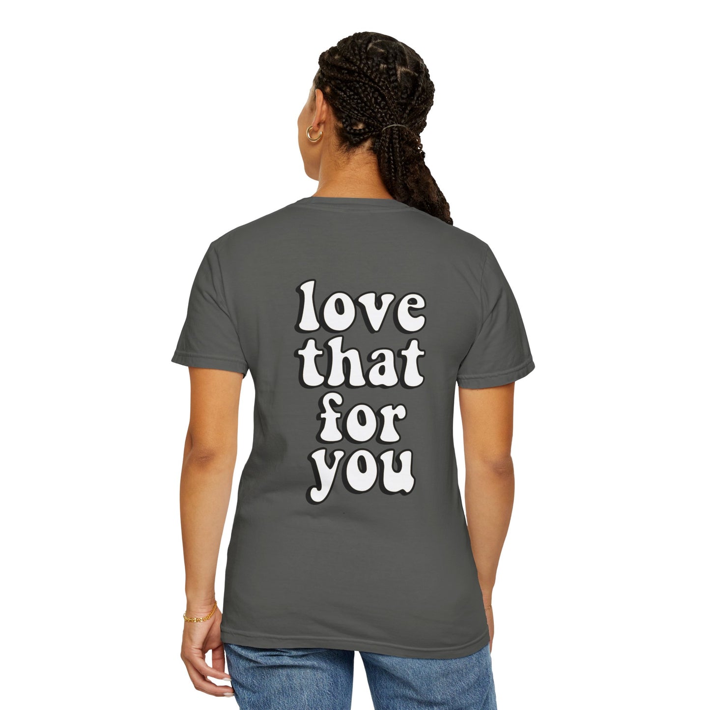 Love That For You Tee