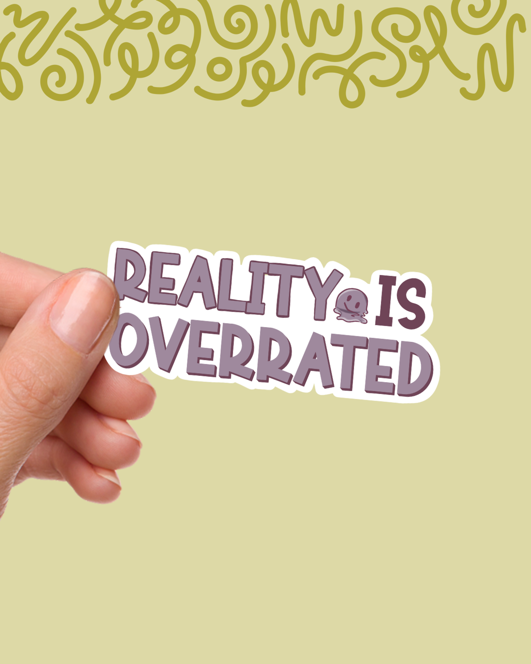 Reality is Overrated Sticker
