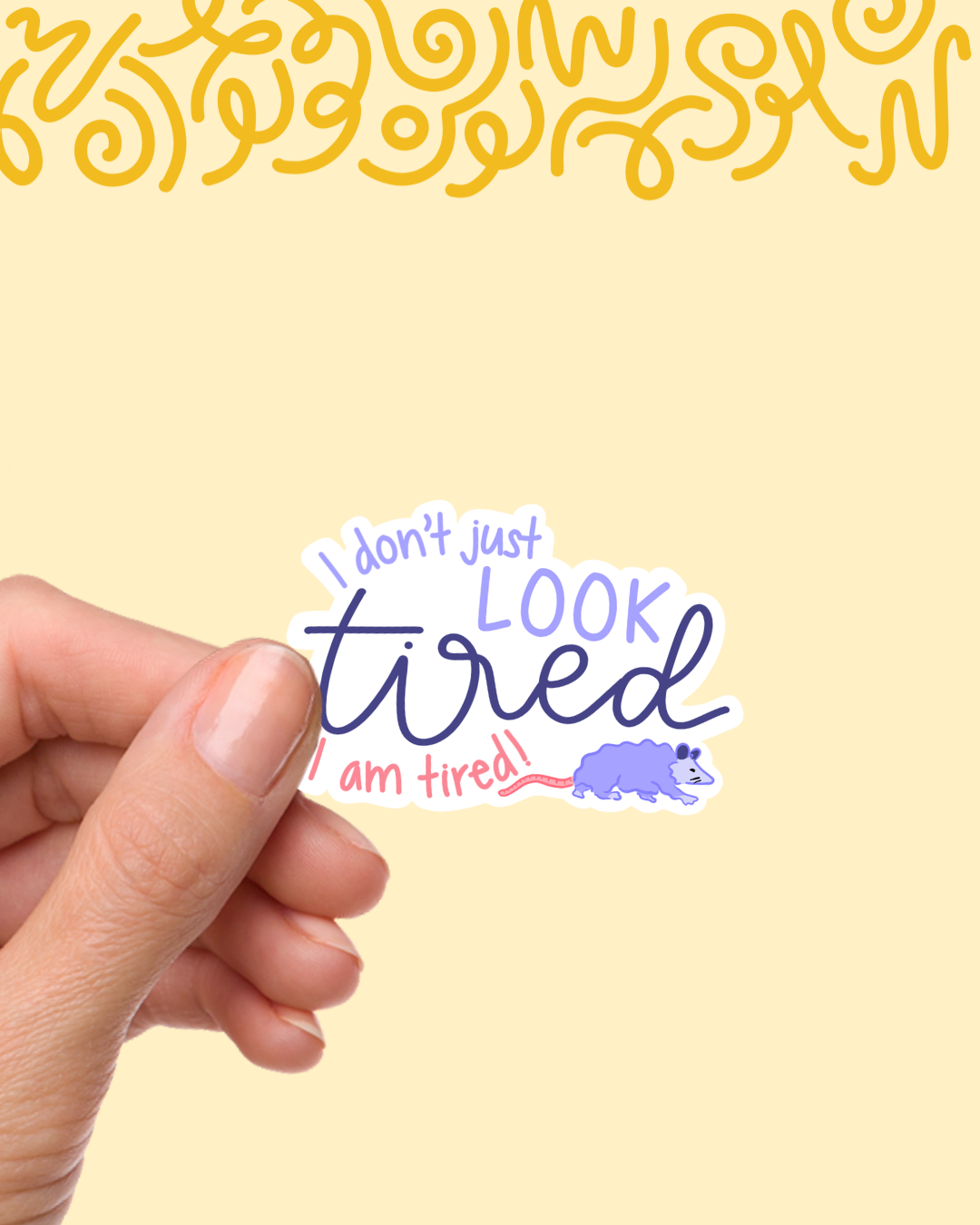 I Don't Just LOOK Tired Sticker
