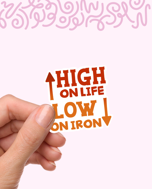 High on Life / Low on Iron Sticker