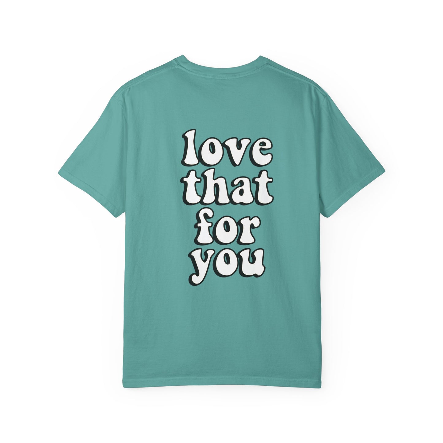 Love That For You Tee