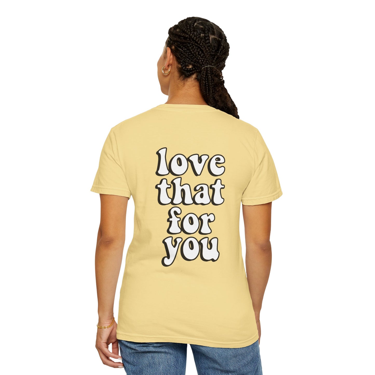 Love That For You Tee