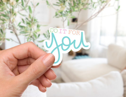 Do It For YOU Sticker