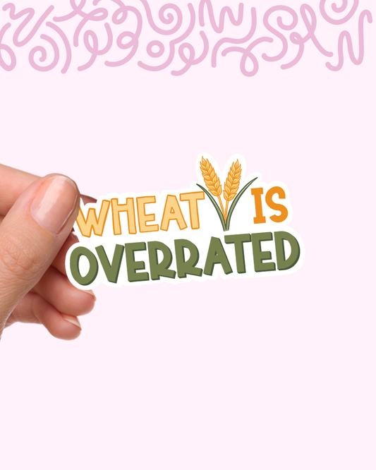 Wheat is Overrated Sticker