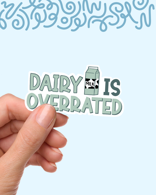 Dairy is Overrated Sticker