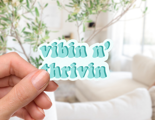 Vibin n' Thrivin Sticker