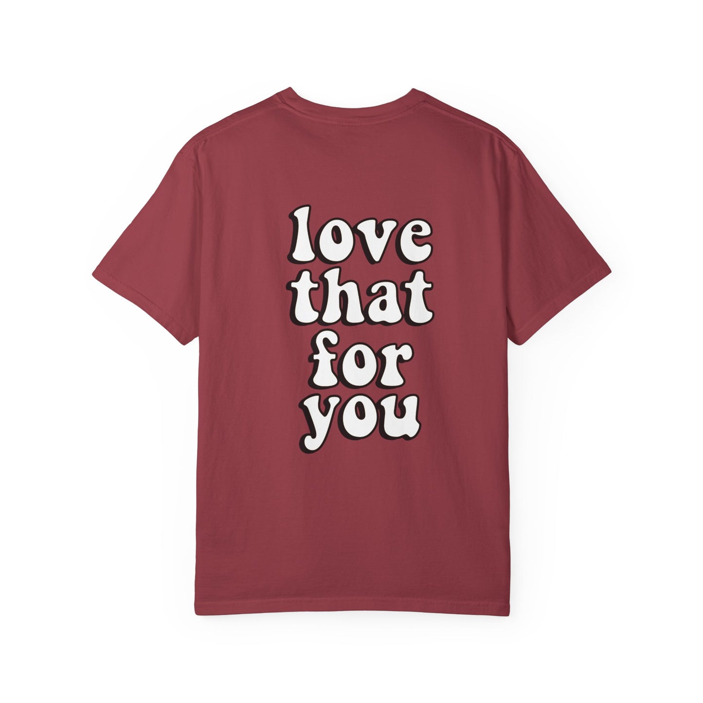 Love That For You Tee