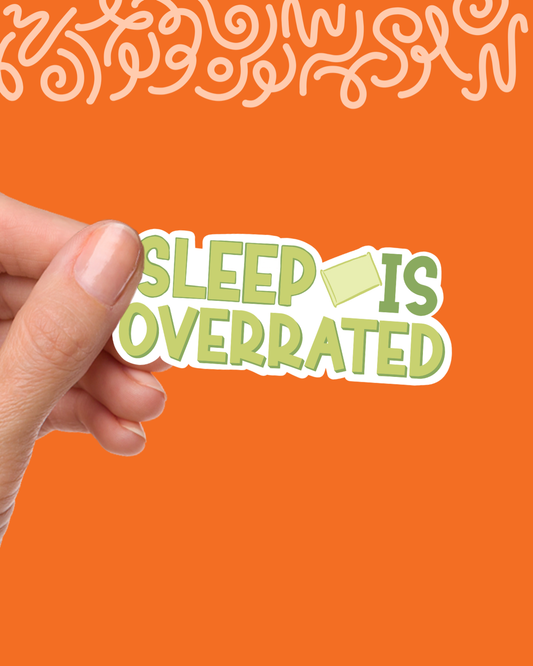 Sleep is Overrated Sticker