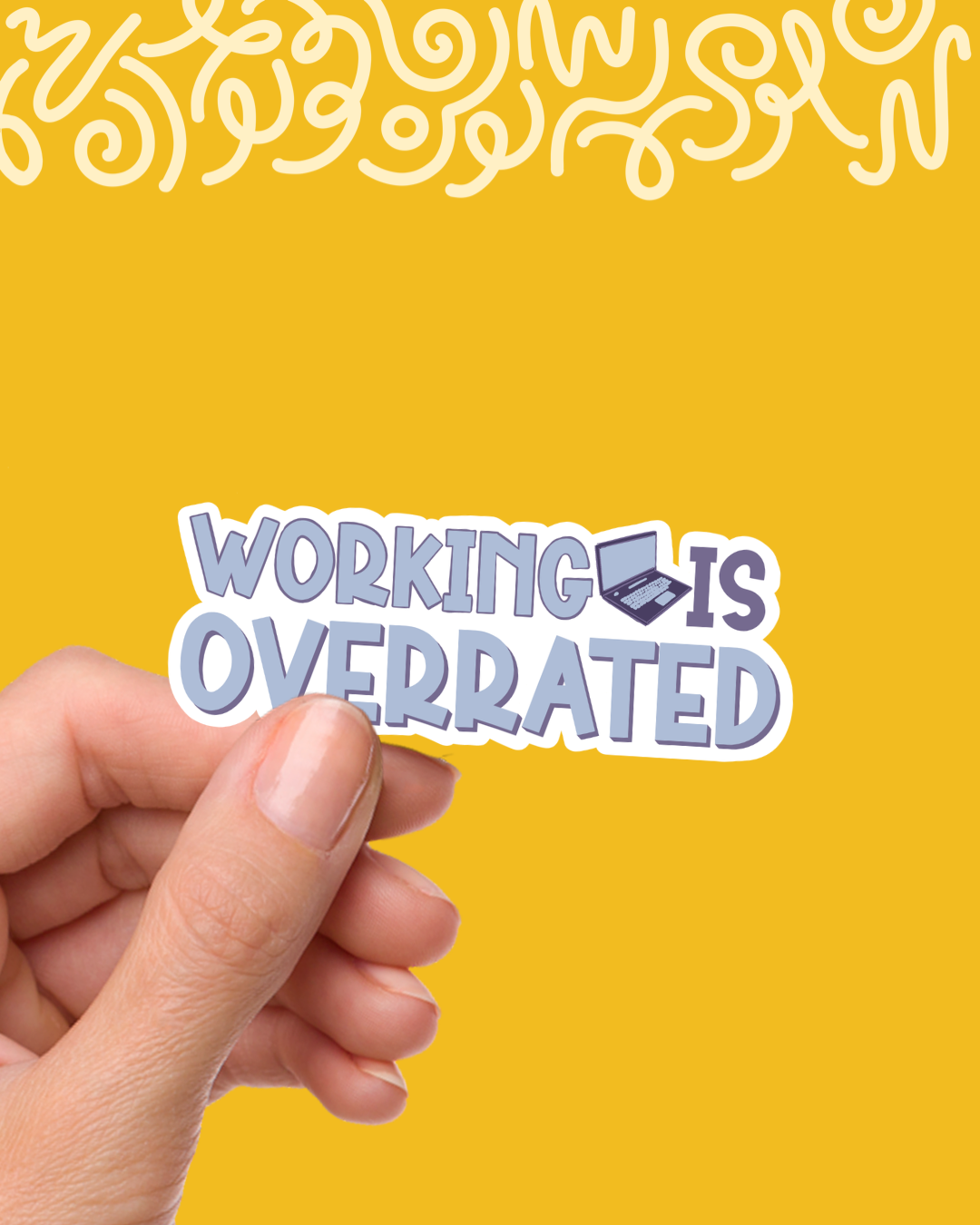 Working is Overrated Sticker