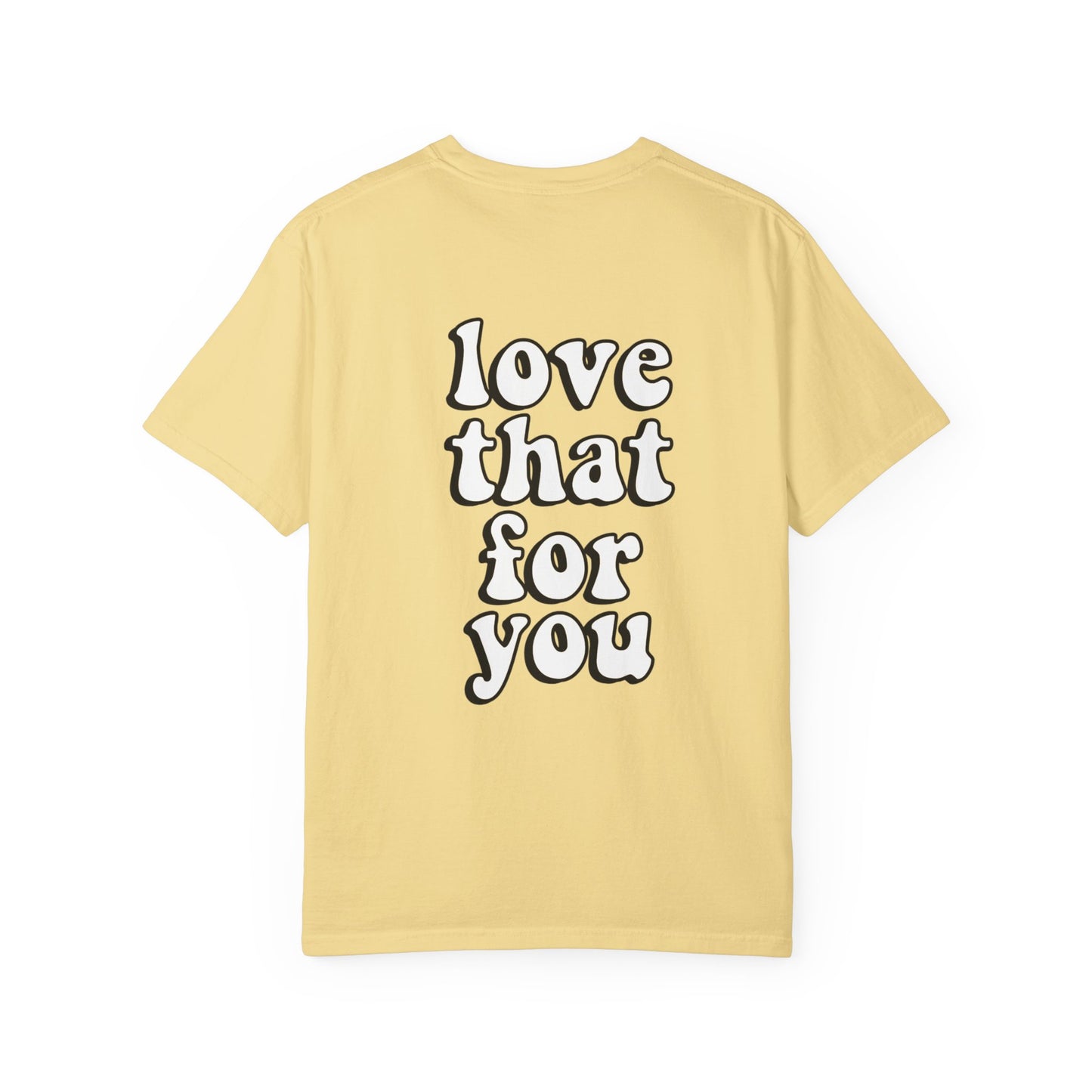Love That For You Tee