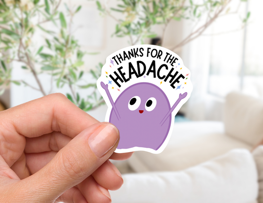 Thanks for the Headache Sticker