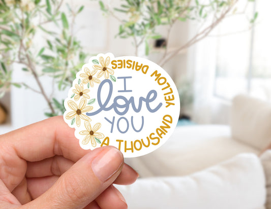 I Love You A Thousand Yellow Daisies Sticker