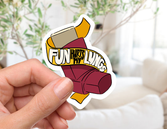 Fun Hurts My Lungs Sticker