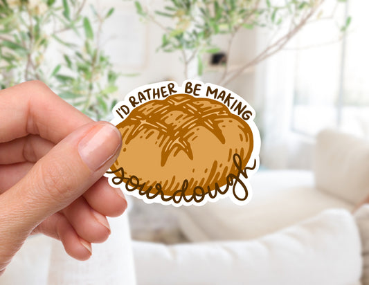 Rather Be Making Sourdough Sticker