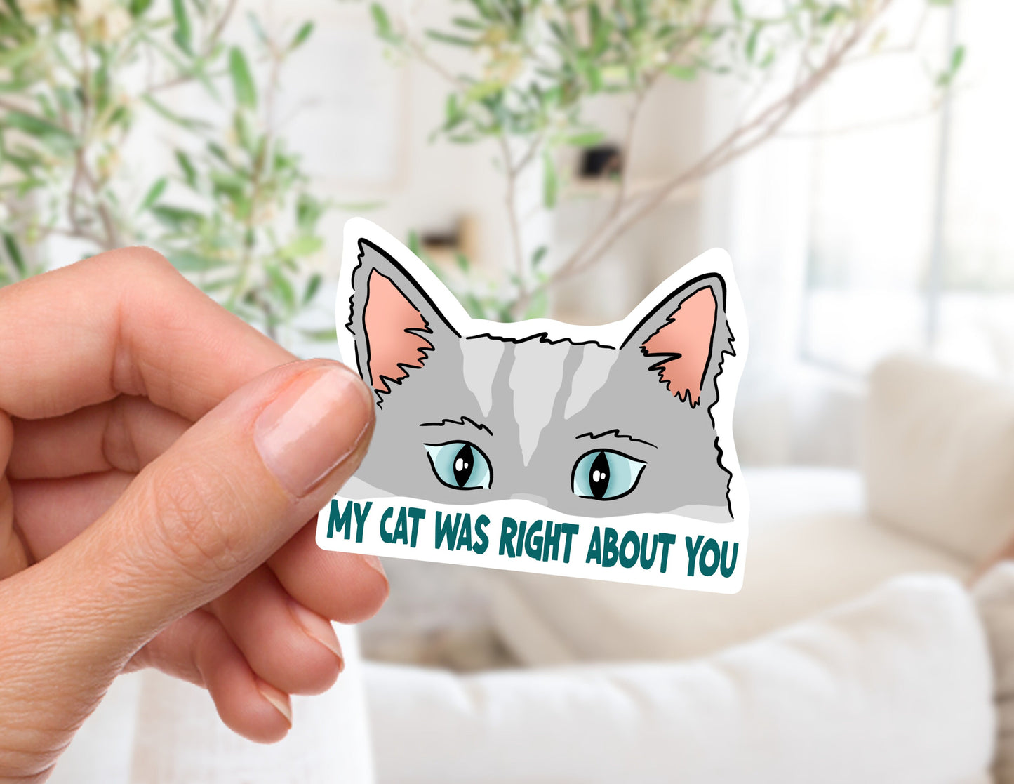 My Cat Was Right About You Sticker