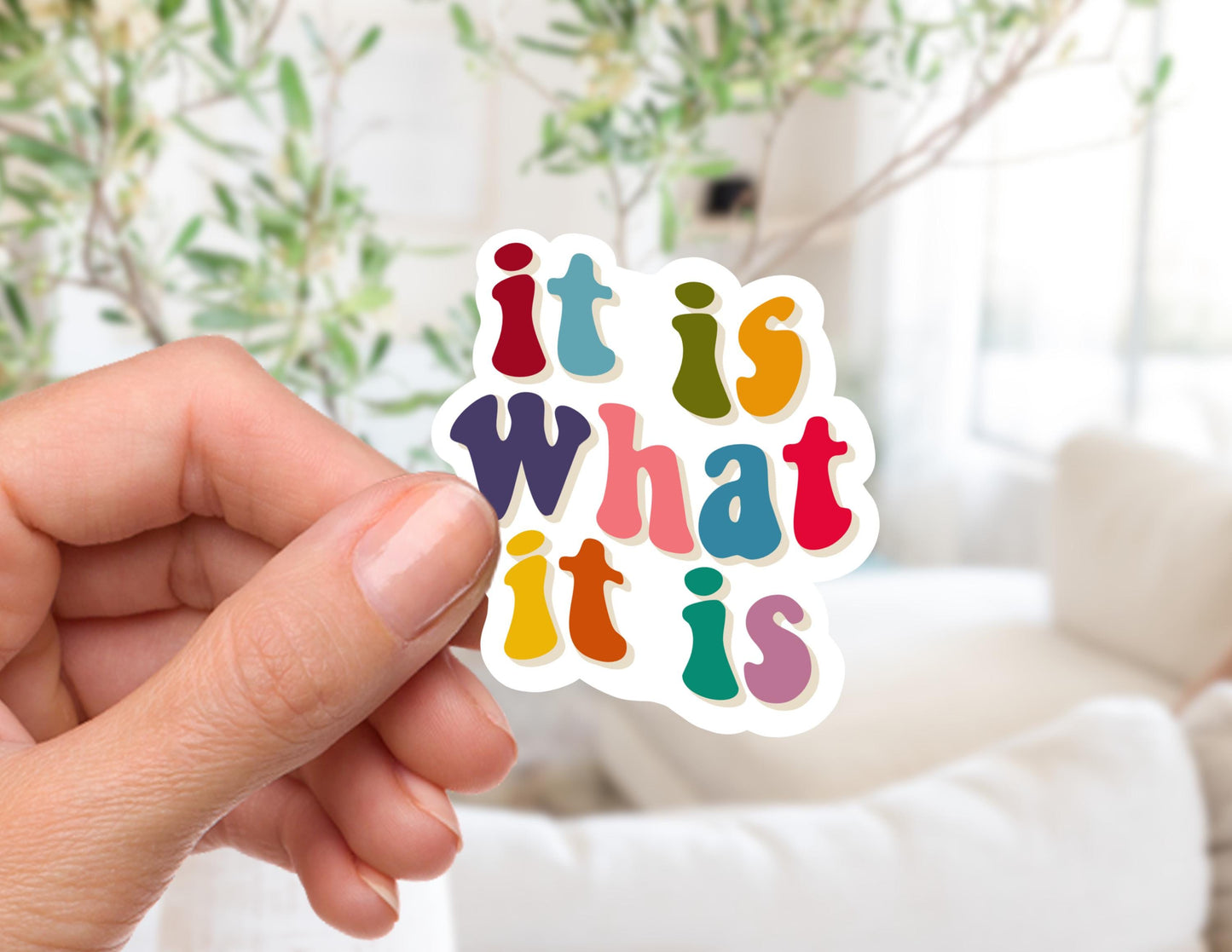 It Is What It Is Sticker